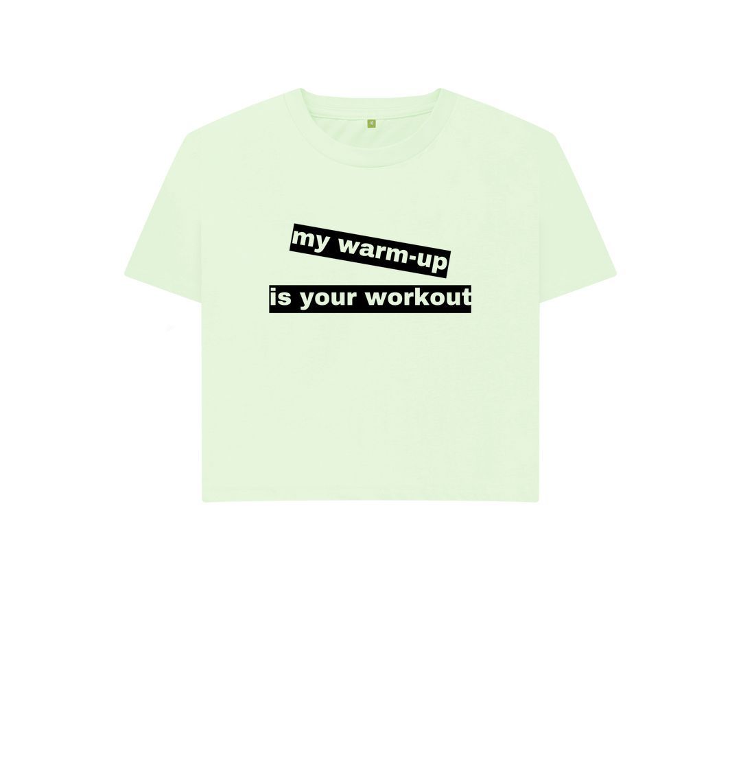 Pastel Green my warm-up is your workout Boxy Tee